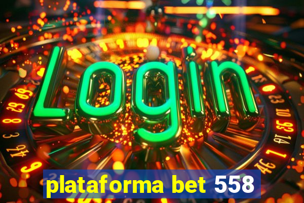 plataforma bet 558